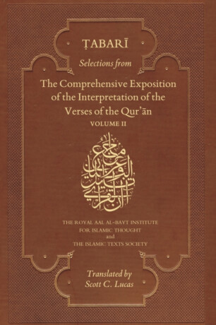 Selections from the Comprehensive Exposition of the Interpretation of the Verses of the Qur'an - Abu Ja'far Muhammad b. Jarir al-Tabari