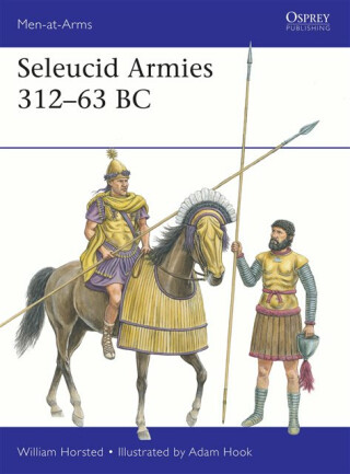 Seleucid Armies 312â€“63 BC - William Horsted