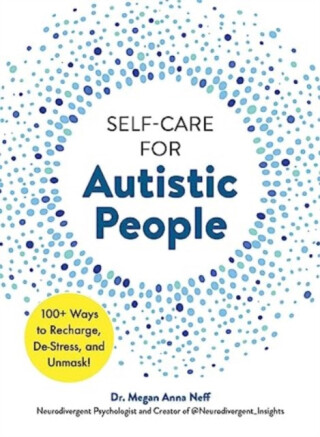 Self-Care for Autistic People - Dr. Megan Anna Neff