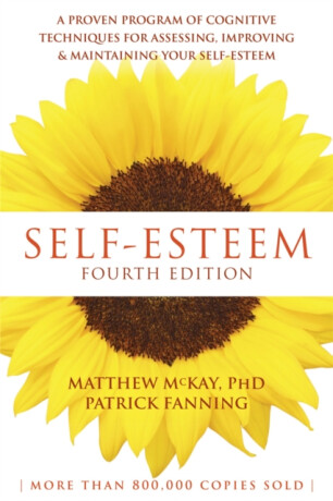Self-Esteem, 4th Edition - Patrick Fanning,Matthew McKay