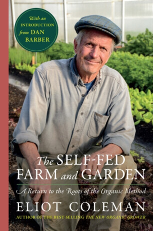 Self-Fed Farm and Garden,  The - Eliot Coleman
