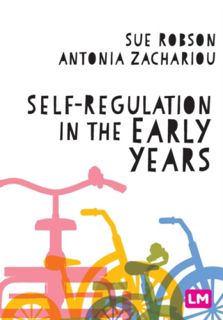 Self-Regulation in the Early Years - Antonia Zachariou,Sue Robson