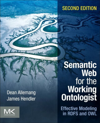 Semantic Web for the Working Ontologist - Dean  Allemang,James  Hendler