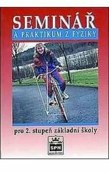 Seminář a praktikum z fyziky pro 2. stupeň ZŠ - František Jáchim,kolektiv autorů