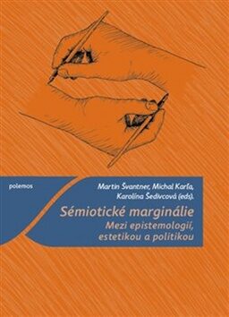 Sémiotické marginálie - Martin Švantner,Michal Karľa,Karolína Šedivcová
