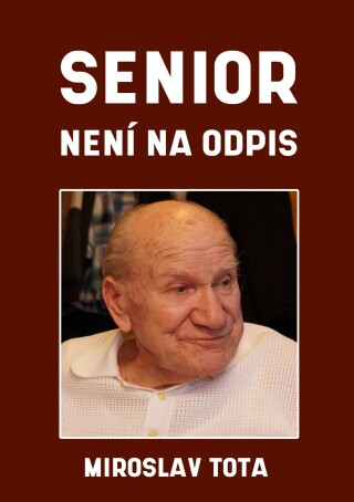 Senior není na odpis - Miroslav Tota,Miluše Totová