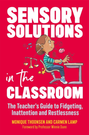Sensory Solutions in the Classroom - Carmen Lamp,Monique Thoonsen