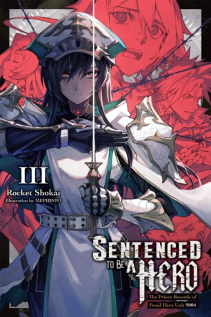 Sentenced to Be a Hero, Vol. 3 (light novel) - Matthew Rutsohn,Dengeki Bunko,Rocket Shokai,MEPHISTO MEPHISTO