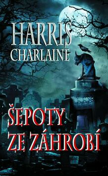 Šepoty ze záhrobí - Charlaine Harris