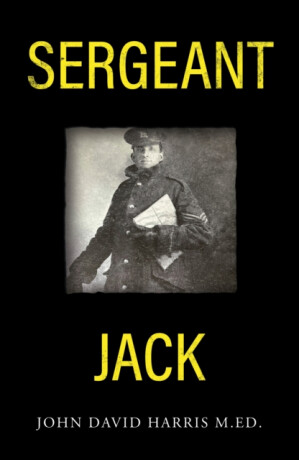 Sergeant Jack - John David Harris M.Ed.