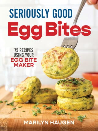 Seriously Good Egg Bites - Marilyn Haugen