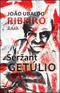Seržant Getúlio - Joao Ubaldo Ribeiro,Marcela Štědrová