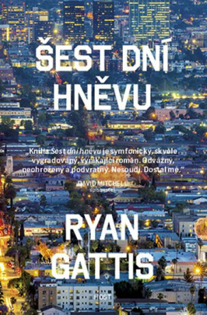 Šest dní hněvu - Ryan Gattis