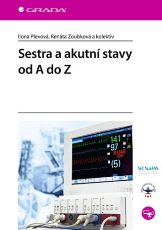 Sestra a akutní stavy od A do Z - Ilona Plevová,kolektiv a,Renáta Zoubková