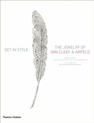 Set in Style: The Jewelry of Van Cleef & Arpels - Sarah D. Coffin