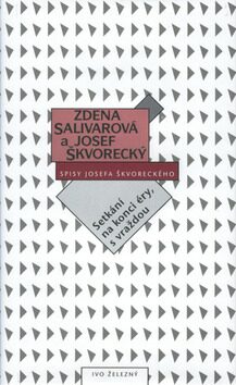 Setkání na konci éry,s vraždo - Josef Škvorecký,Zdena Salivarová