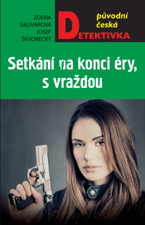 Setkání na konci éry, s vraždou - Josef Škvorecký,Zdena Salivarová