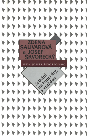 Setkání na konci éry, s vraždou (spisy-svazek 19) - Josef Škvorecký,Zdena Salivarová