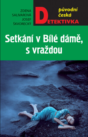 Setkání v Bílé dáme, s vraždou - Josef Škvorecký,Zdena Salivarová