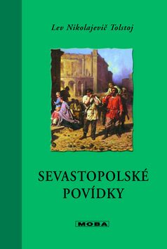 Sevastopolské povídky - Lev Nikolajevič Tolstoj