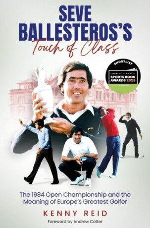 Seve Ballesteros's Touch of Class - Kenny Reid