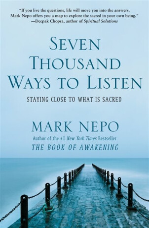 Seven Thousand Ways to Listen - Mark Nepo