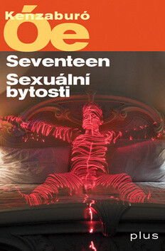 Seventeen Sexuální bytost - Kenzaburó Óe