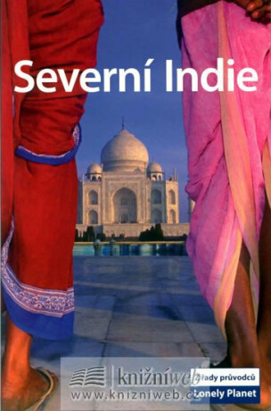 Severní Indie - Lonely Planet - Sarina Singh,James Bainbridge,Joe Bindloss,Lindsay Brown