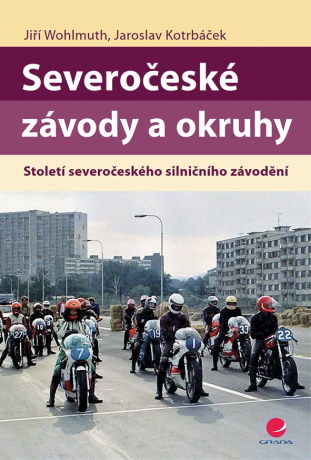 Severočeské závody a okruhy - Jiří Wohlmuth,Jaroslav Kotrbáček