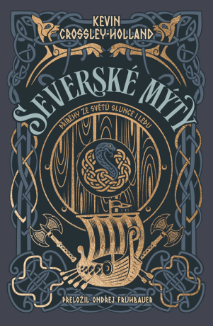 Severské mýty Příběhy ze světů slunce i ledu - Kevin Crossley-Holland