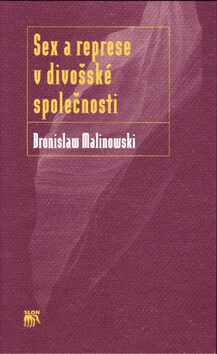 Sex a represe v divošské společnosti - Bronislaw Malinowski