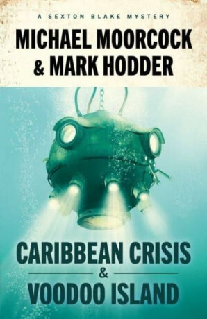 Sexton Blake: Caribbean Crisis & Voodoo Island - Michael Moorcock,Mark Hodder