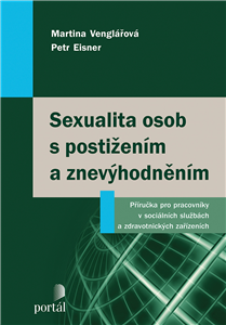 Sexualita osob s postižením a znevýhodněním - Martina Venglářová,Petr Eisner