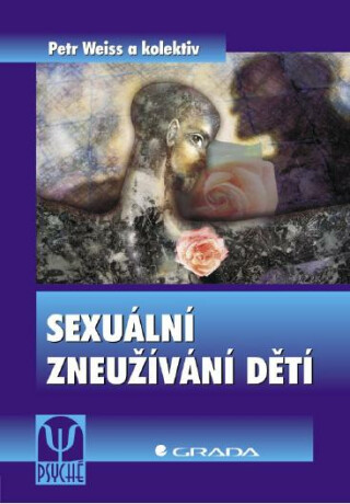 Sexuální zneužívání dětí - Petr Weiss,kolektiv a