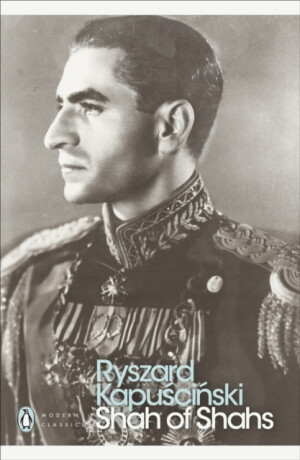 Shah of Shahs - Ryszard Kapuściński