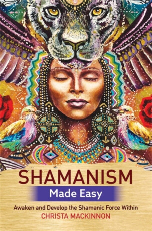 Shamanism Made Easy - Christa Mackinnon