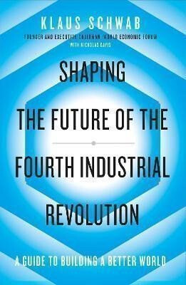 Shaping the Future of the Fourth Industrial Revolution - Klaus Schwab,Nicholas Davis