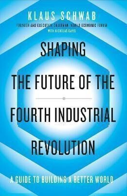 Shaping the Future of the Fourth Industrial Revolution - Klaus Schwab,Nicholas Davis