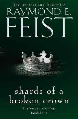 SHARDS OF A BROKEN CROWN PB - Raymond Elias Feist
