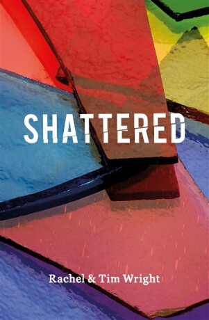 Shattered - Rachel Wright,Tim Wright