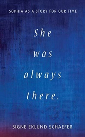 She Was Always There - Signe Eklund Schaefer