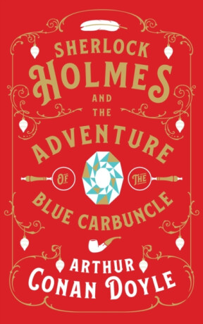 Sherlock Holmes and the Adventure of the Blue Carbuncle - Sir Arthur Conan Doyle