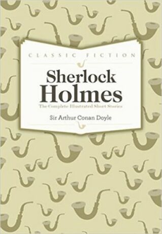 Sherlock Holmes Complete Short Stories - Arthur Conan Doyle