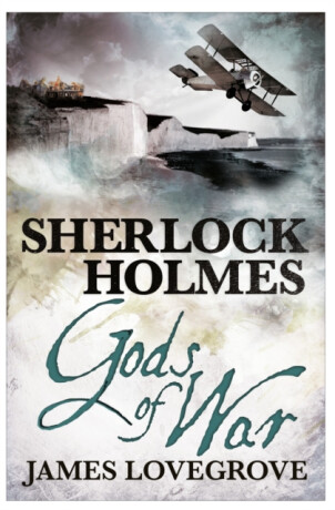 Sherlock Holmes: Gods of War - James Lovegrove