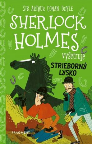 Sherlock Holmes vyšetruje: Strieborný lysko - Sir Arthur Conan Doyle,Stephanie Baudet