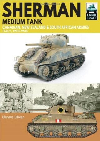 Sherman Tank Canadian, New Zealand and South African Armies - Oliver Dennis