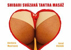 Shibari svázaná tantra masáž - Josef Hejnák,Barbora Myersová