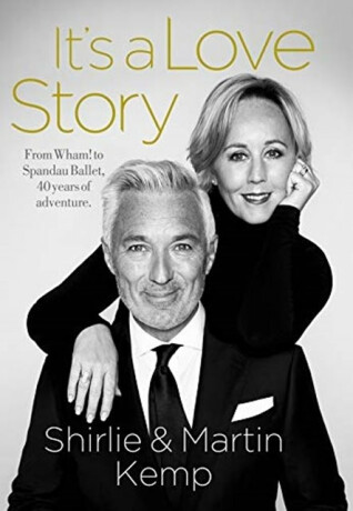 Shirlie and Martin Kemp: It's a Love Story - Kemp Martin,Shirlie Kemp