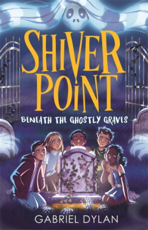 Shiver Point: Beneath the Ghostly Graves - Gabriel Dylan