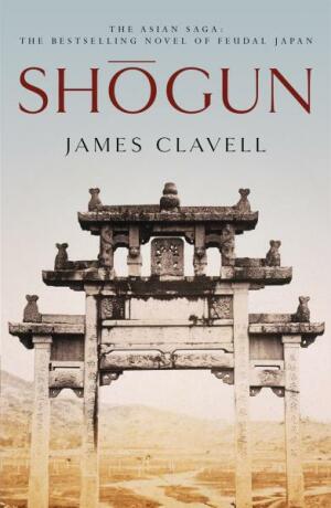 Shogun : The First Novel of the Asian saga - James Clavell
